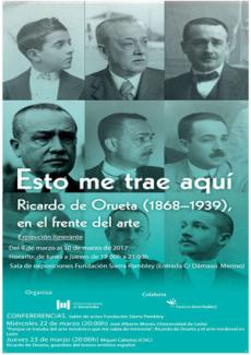 Exposición Itinerante: "Esto me trae aquí. Ricardo de Orueta (1868-1939), en el frente del arte"