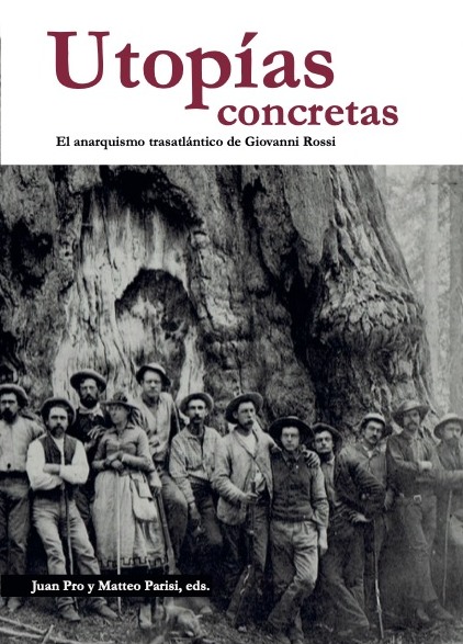 Juan Pro (EEHA-IH) publica el libro "Utopías concretas: el anarquismo trasatlántico de Giovanni Rossi"