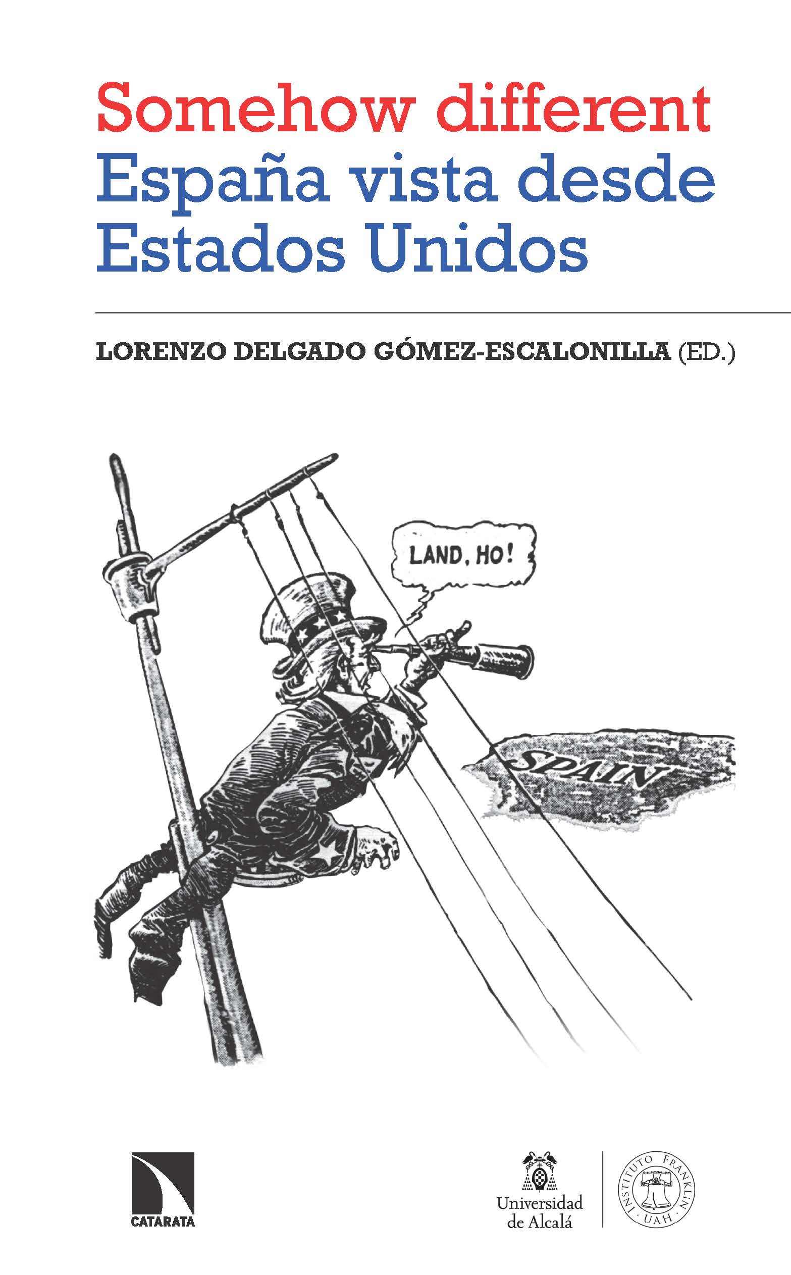 Lorenzo Delgado publica el libro: 'Somehow different'. España vista desde Estados Unidos. Lorenzo Delgado publica el libro: 'Somehow different'. España vista desde Estados Unidos.