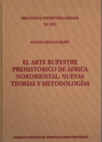 "Bibliotheca Praehistorica Hispana" publica el libro de Alfonso Fraguas Bravo titulado "El arte rupestre prehistórico de África nororiental: nuevas teorías y metodologías" Portada del libro