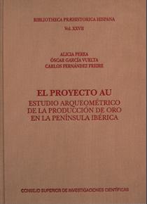 Alicia Perea, Óscar García Vuelta y Carlos Fernández Freire publican "El proyecto Au: estudio arqueométrico de la producción de oro en la Península Ibérica" en la colección "Bibliotheca Praehistorica Hispana" (CSIC) Portada del libro