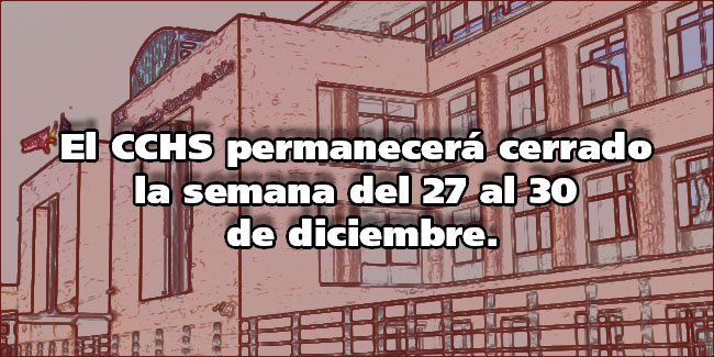 El CCHS permanecerá cerrado la semana del 27 al 30 de diciembre de 2016