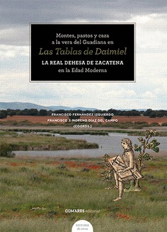 Se publica un libro sobre la Real Dehesa de Zacatena en la Edad Moderna, coordinado por autores como Francisco Fernández Izquierdo (IH) Se publica un libro sobre la Real Dehesa de Zacatena en la Edad Moderna, coordinado por autores como Francisco Fernández Izquierdo (IH)