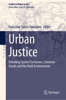 Francisco Colom (IFS-CCHS) coordina el libro 'Urban Justice. Debating Spatial Exclusion, Common Goods and the Built Environment' Francisco Colom (IFS-CCHS) coordina el libro 'Urban Justice. Debating Spatial Exclusion, Common Goods and the Built Environment'