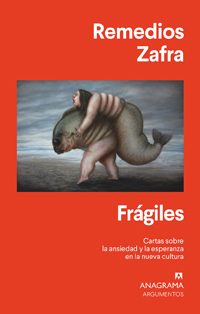 Remedios Zafra (IFS) publica "Frágiles. Cartas sobre la ansiedad y la esperanza en la nueva cultura" Portada del libro