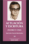 José Luis García Barrientos (ILLA) publica "Actuación y escritura (Teatro y Cine)" Cubierta del libro