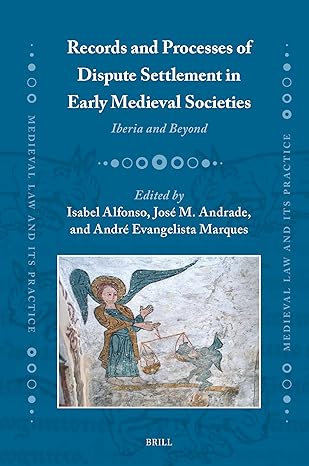 Se publica el libro "Records and Processes of Dispute Settlement in Early Medieval Societies", coeditado por la historiadora Isabel Alfonso Se publica el libro "Records and Processes of Dispute Settlement in Early Medieval Societies", coeditado por la historiadora Isabel Alfonso