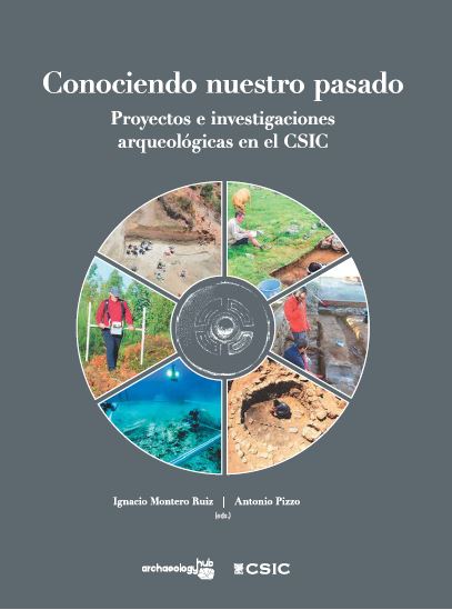 Novedad editorial: 'Conociendo nuestro pasado: proyectos e investigaciones arqueológicas en el CSIC'