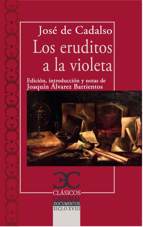 Joaquín Álvarez Barrientos (ILLA) edita el libro de José de Cadalso "Eruditos a la violeta"