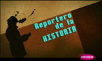 Contribución al programa "Reportero de la Historia" Contribución al programa "Reportero de la Historia"