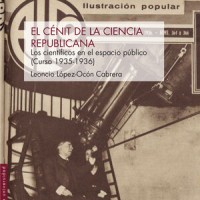 Leoncio López-Ocón Cabrera (IH) publica el libro "El cénit de la ciencia republicana. Los científicos en el espacio público (curso 1935-1936)"