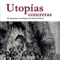 Juan Pro (EEHA-IH) publica el libro "Utopías concretas: el anarquismo trasatlántico de Giovanni Rossi"