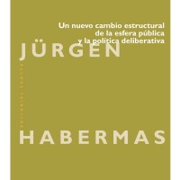 Jürgen Habermas: Un nuevo cambio estructural de la esfera pública y la política deliberativa