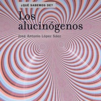 José Antonio López Sáez (IH) publica "Los alucinógenos", en la colección de divulgación '¿Qué sabemos de…?' del CSIC y La Catarata