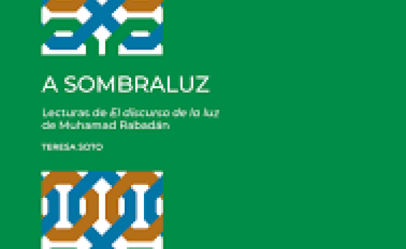 Teresa Soto (ICL) publica "A sombraluz : lecturas de El discurso de la luz de Muhamad Rabadán" 