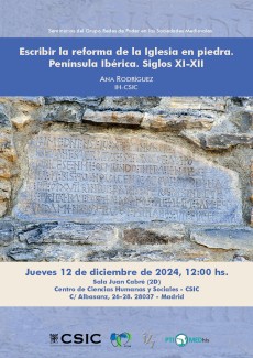 Seminarios del Grupo Redes de Poder en las Sociedades Medievales: "Escribir la reforma de la Iglesia en piedra. Península Ibérica. Siglos XI-XII" Seminarios del Grupo Redes de Poder en las Sociedades Medievales: "Escribir la reforma de la Iglesia en piedra. Península Ibérica. Siglos XI-XII"