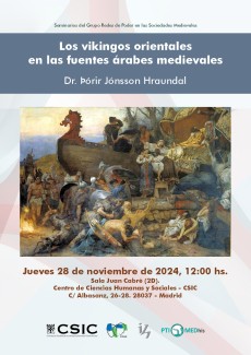 Seminarios del Grupo Redes de Poder en las Sociedades Medievales: "Los vikingos orientales en las fuentes árabes medievales" Seminarios del Grupo Redes de Poder en las Sociedades Medievales: "Los vikingos orientales en las fuentes árabes medievales"