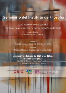 Seminario del Instituto de Filosofía: "¿Qué hacemos con el pasado? Aproximación a una ética de la investigación en Historia" Seminario del Instituto de Filosofía: "¿Qué hacemos con el pasado? Aproximación a una ética de la investigación en Historia"