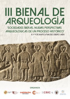 III Bienal de Arqueología "Sociedades íberas. Nuevas perspectivas arqueológicas de un proceso histórico" III Bienal de Arqueología "Sociedades íberas. Nuevas perspectivas arqueológicas de un proceso histórico"
