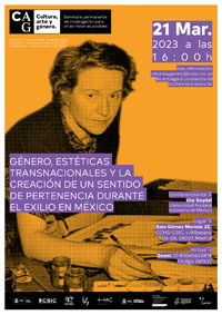 Seminario permanente «Cultura, Arte y Género»: "Género, estéticas transnacionales y la creación de un sentido de pertenencia durante el exilio en México" Cartel del seminario