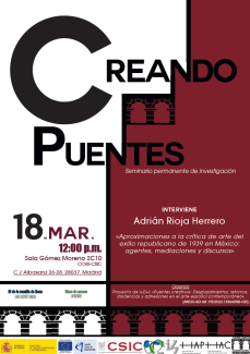 Seminario «Creando Puentes»: "Aproximaciones a la crítica de arte del exilio republicano de 1939 en México: agentes, mediaciones y discursos" Seminario «Creando Puentes»: "Aproximaciones a la crítica de arte del exilio republicano de 1939 en México: agentes, mediaciones y discursos"