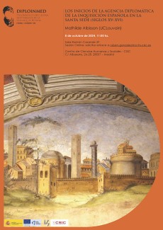 Seminarios DIPLOINMED: "Los inicios de la agencia diplomática de la Inquisición Española en la Santa Sede (siglos XV-XVI)" Seminarios DIPLOINMED: "Los inicios de la agencia diplomática de la Inquisición Española en la Santa Sede (siglos XV-XVI)"