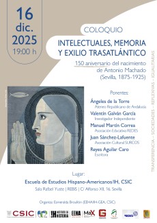Coloquio "Intelectuales, memoria y exilio trasatlántico. 150 aniversario del nacimiento de Antonio Machado (Sevilla, 1875-1925)"