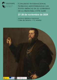 Congreso Internacional "Noblezas Mediterráneas: Las élites ibéricas en el gobierno de la frontera (1570-1640)" Congreso Internacional "Noblezas Mediterráneas: Las élites ibéricas en el gobierno de la frontera (1570-1640)"