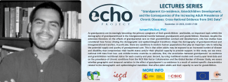 Ciclo de Seminarios ERC-Advanced ECHO: "Grandparent Co-residence, Grandchildren Development, and the Consequences of the Increasing Adult Prevalence of Chronic Diseases: Cross-National Evidence from DHS Data" Ciclo de Seminarios ERC-Advanced ECHO: "Grandparent Co-residence, Grandchildren Development, and the Consequences of the Increasing Adult Prevalence of Chronic Diseases: Cross-National Evidence from DHS Data"