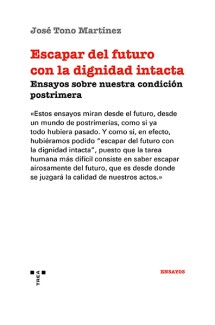 Presentación del libro "Escapar al futuro con la dignidad intacta. Ensayos sobre nuestra condición postrimera", de José Tono Martínez Presentación del libro "Escapar al futuro con la dignidad intacta. Ensayos sobre nuestra condición postrimera", de José Tono Martínez