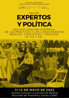 Taller "Expertos y política. Una exploración histórica de las prácticas y los conocimientos médicos, científicos y técnicos (S. XIX y XX)" Taller "Expertos y política. Una exploración histórica de las prácticas y los conocimientos médicos, científicos y técnicos (S. XIX y XX)"