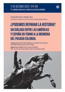 ¿Podemos reparar la historia? Diálogo entre las Américas y España en torno a la memoria del pasado colonial ¿Podemos reparar la historia? Diálogo entre las Américas y España en torno a la memoria del pasado colonial