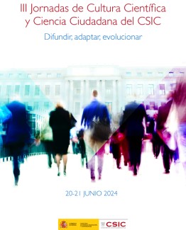 III Jornadas de Cultura Científica y Ciencia Ciudadana del CSIC III Jornadas de Cultura Científica y Ciencia Ciudadana del CSIC