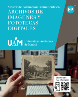 Máster de Formación Permanente en Archivos de Imágenes y Fototecas Digitales (UAM-CSIC) Máster de Formación Permanente en Archivos de Imágenes y Fototecas Digitales (UAM-CSIC)