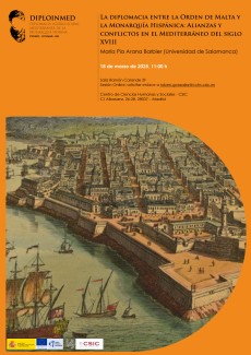 Seminarios DIPLOINMED: “La diplomacia entre la Orden de Malta y la Monarquía Hispánica: Alianzas y conflictos en el Mediterráneo del siglo XVIII” Seminarios DIPLOINMED: “La diplomacia entre la Orden de Malta y la Monarquía Hispánica: Alianzas y conflictos en el Mediterráneo del siglo XVIII”