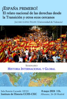Seminario «Historia Internacional y Global»: "¡ESPAÑA PRIMERO! El relato nacional de las derechas desde la Transición y otros ecos cercanos" Seminario «Historia Internacional y Global»: "¡ESPAÑA PRIMERO! El relato nacional de las derechas desde la Transición y otros ecos cercanos"