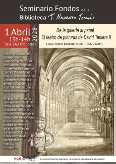 Seminario “Fondos de la Biblioteca Tomás Navarro Tomás”: "De la galería al papel. El teatro de pinturas de David Teniers II" Seminario “Fondos de la Biblioteca Tomás Navarro Tomás”: "De la galería al papel. El teatro de pinturas de David Teniers II"