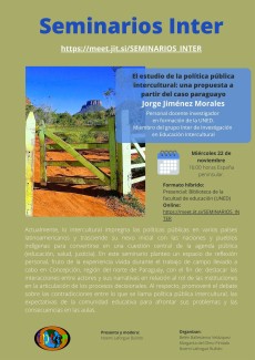 Seminarios del Grupo INTER: "Estudio de la política pública intercultural: una propuesta a partir del caso paraguayo " Seminarios del Grupo INTER: "Estudio de la política pública intercultural: una propuesta a partir del caso paraguayo "
