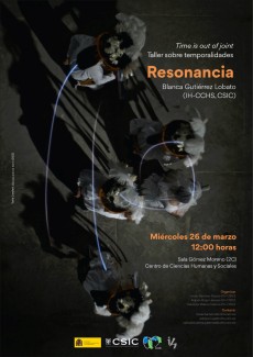 Taller «Time is Out of Joint»: "Resonancia" Taller «Time is Out of Joint»: "Resonancia"