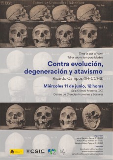 Time is out of joint. Taller sobre temporalidades: "Contra evolución, degeneración y atavismo" Time is out of joint. Taller sobre temporalidades: "Contra evolución, degeneración y atavismo"