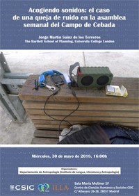 Cartel del seminario Seminario de Antropología: "Acogiendo sonidos: el caso de una queja de ruido en la asamblea semanal del Campo de Cebada"