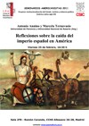 Cartel del seminario Seminarios Americanistas 2011: "Reflexiones sobre la caída del imperio español en América"