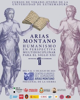 Curso de verano “Arias Montano: el Humanismo en perspectiva multidisciplinar para el siglo XXI” Curso de verano “Arias Montano: el Humanismo en perspectiva multidisciplinar para el siglo XXI”