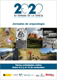 XX Semana de la Ciencia 2020: "Jornadas de Arqueología" XX Semana de la Ciencia 2020: "Jornadas de Arqueología"