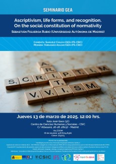 Seminario GEA: "Ascriptivism, life forms, and recognition. On the social constitution of normativity" Seminario GEA: "Ascriptivism, life forms, and recognition. On the social constitution of normativity"