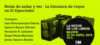 cartel del evento La Noche de los Libros: Coloquio "Notas de andar y ver. La literatura de viajes en El Espectador"