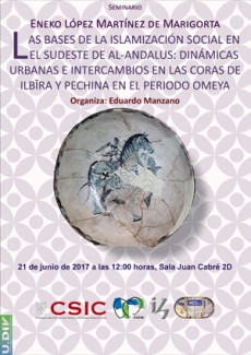 Cartel del seminario Seminario: "las bases de la islamización social en el sudeste de Al-Andalus: dinámicas urbanas e intercambios en las coras de Ilbîra y Pechina en el periodo Omeya"