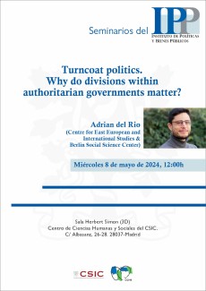 Seminarios del IPP: "Turncoat Politics. Why divisions within authoritarian governments matter?" Seminarios del IPP: "Turncoat Politics. Why divisions within authoritarian governments matter?"