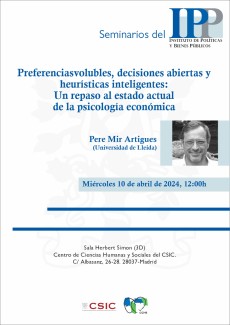 Seminarios del IPP: "Preferencias volubles, decisiones abiertas y heuristicas inteligentes: Un repaso al estado actual de la psicología económica" Seminarios del IPP: "Preferencias volubles, decisiones abiertas y heuristicas inteligentes: Un repaso al estado actual de la psicología económica"
