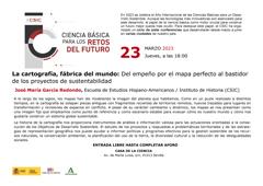 Conferencia «La cartografía, fábrica del mundo: Del empeño por el mapa perfecto al bastidor de los proyectos de sustentabilidad» Cartel de la conferencia